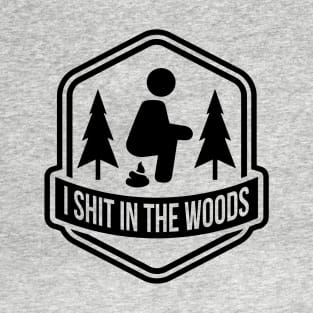 I Shit In The Woods T-Shirt